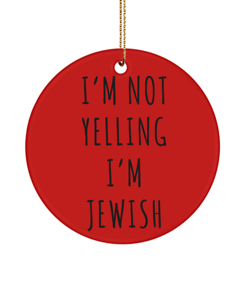 Jewish Housewarming Gift, Jewish Gifts, I'm Not Yelling I'm Jewish Ornament