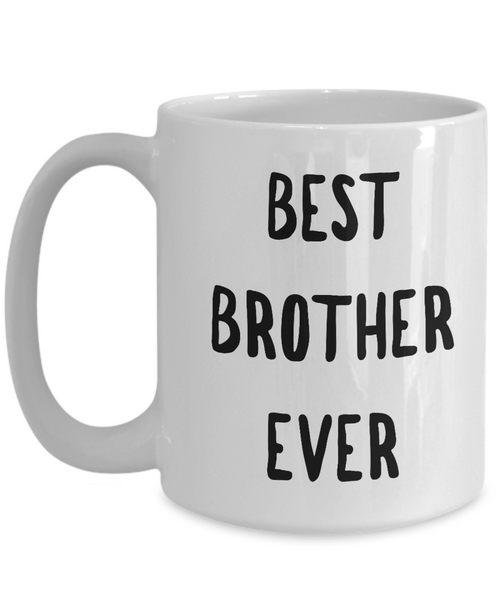 Best Brother Coffee Mug - Best Brother Ever Ceramic Coffee Cup-Cute But Rude
