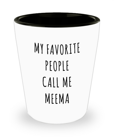 Meema Gifts My Favorite People Call Me Meema Ceramic Shot Glass