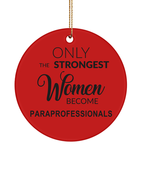 Paraprofessional, Para Ornament, Sped Gift, Teacher Assistant, Paraeducator, Strongest Women Become Paraprofessionals Christmas Ornament