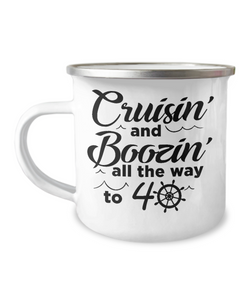 Cruisin' And Boozin' All The Way To 40 Metal Camping Mug Coffee Cup Funny Gift