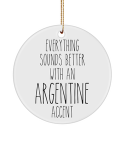 Argentina Ornament Everything Sounds Better with an Argentine Accent Ceramic Christmas Ornament Argentine Gift