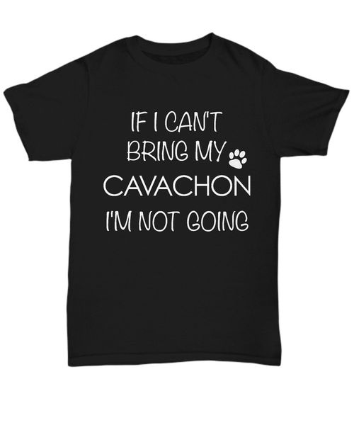 Cavachon Shirts - If I Can't Bring My Cavachon I'm Not Going Unisex Cavachon T-Shirt Cavachon Gifts-HollyWood & Twine