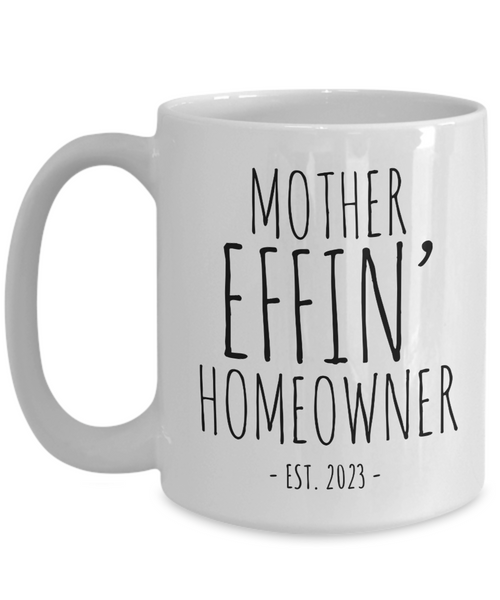 New Homeowner Gifts Housewarming Present Mother Effin Homeowner Est 2023 Mug for First Time Home Owner Ceramic Coffee Cup Brand New House