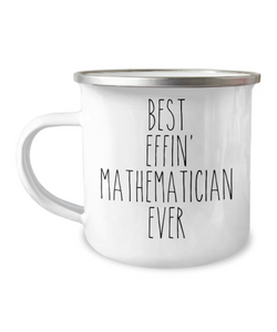 Gift For Mathematician Best Effin' Mathematician Ever Camping Mug Coffee Cup Funny Coworker Gifts