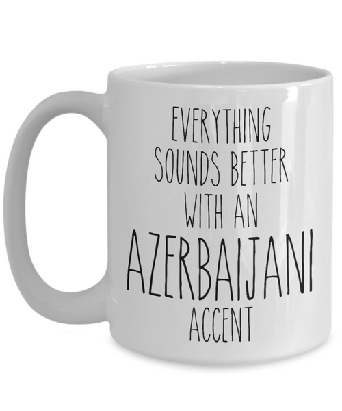 Azerbaijani Mug Everything Sounds Better with an Azerbaijani Accent Coffee Cup Azerbaijani Gift