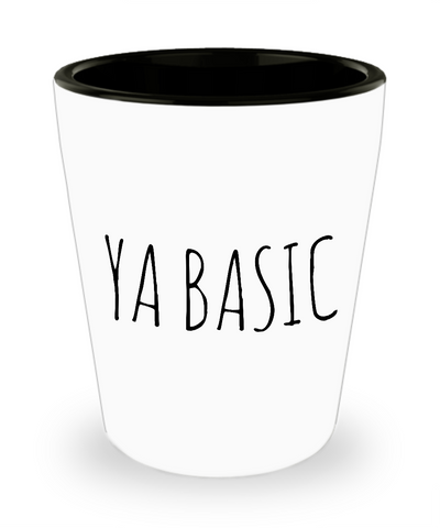 Ya Basic Ceramic Shot Glass Funny Gifts for Basic People