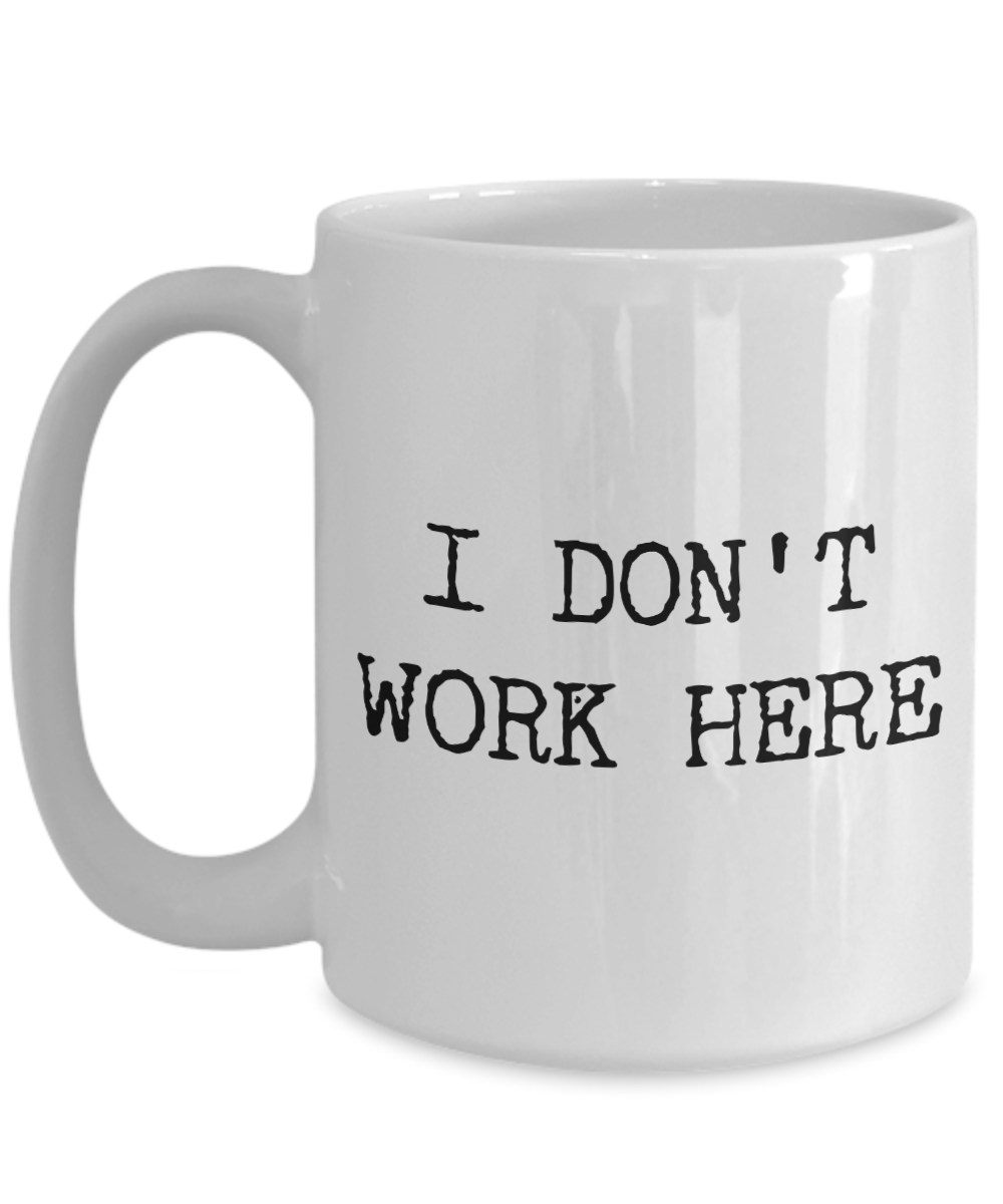 Funny Coworker Coffee Mug - I Don't Work Here Ceramic Coffee Cup – Cute ...