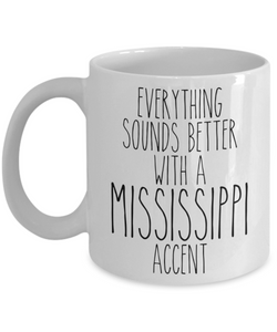 Mississippi Mug, Mississippi Gifts, Everything Sounds Better with a Mississippi Accent Coffee Cup