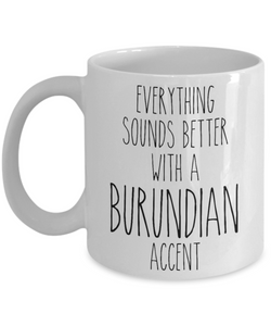 Burundi Mug Everything Sounds Better with a Burundian Accent Coffee Cup Burundi Gift