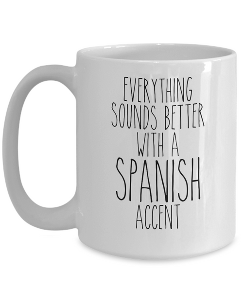 Spain Mug, Everything Sounds Better with a Spanish Accent Coffee Cup