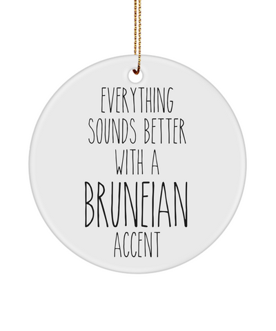 Brunei Ornament Everything Sounds Better with a Bruneian Accent Ceramic Christmas Ornament Brunei Gift