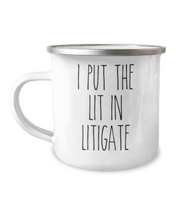 I Put The Lit In Litigate Camping Mug Coffee Cup Funny Coworker Gifts