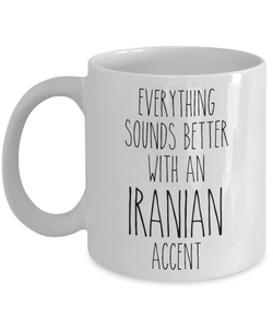 Iran Mug Everything Sounds Better with an Iranian Accent Coffee Cup Iran Gift