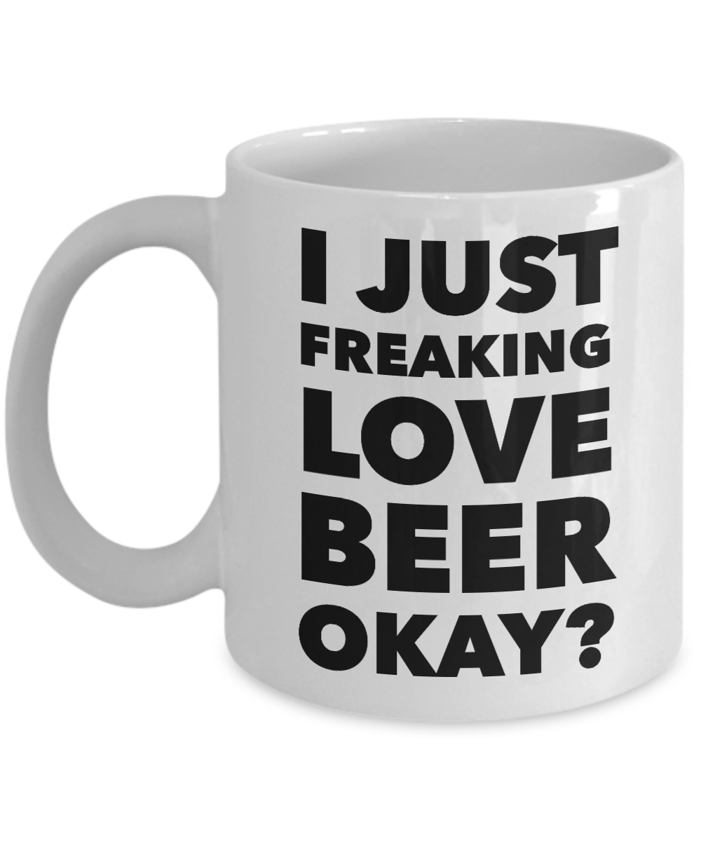 I Like Beer Mug I Just Freaking Love Beer Okay Funny Ceramic Coffee Cup-Cute But Rude