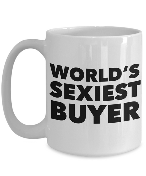 World's Sexiest Buyer Mug Gift Ceramic Coffee Cup-Cute But Rude