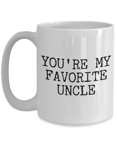 Favorite Uncle Gifts Funny Uncle Mug - You're My Favorite Uncle Funny Coffee Mug Ceramic Tea Cup Gift for Him-Cute But Rude