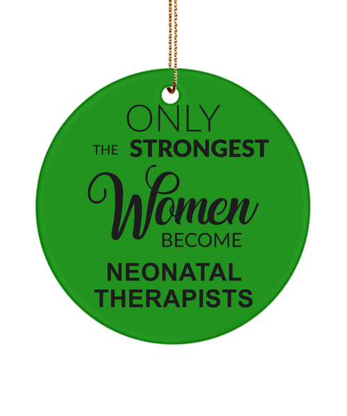 Neonatal Therapist, Nicu RT, Nicu Therapist, Neonatal RRT, Nicu Respiratory, NICU, Only The Strongest Women Become Neonatal Therapists Christmas Tree Ornament