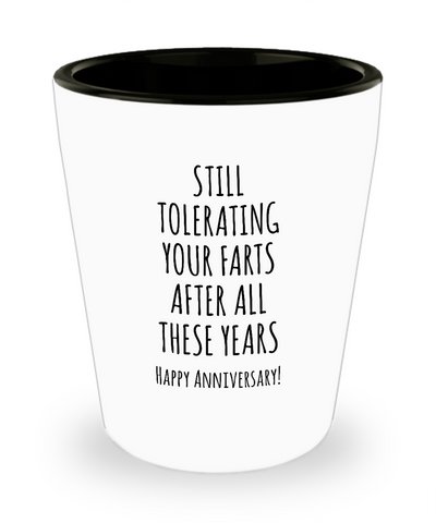 Still Tolerating Your Farts After All These Years Happy Anniversary Husband Ceramic Shot Glass Funny Gift