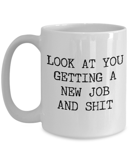 New Job Gift Coworker Goodbye Colleague Farewell Mug Congratulations Gift Ideas Look at You Getting a New Job Funny Coffee Cup-Cute But Rude