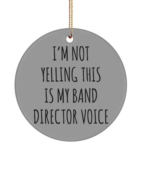 Funny Band Director Gifts I'm Not Yelling This Is My Band Director Voice Christmas Tree Ornament