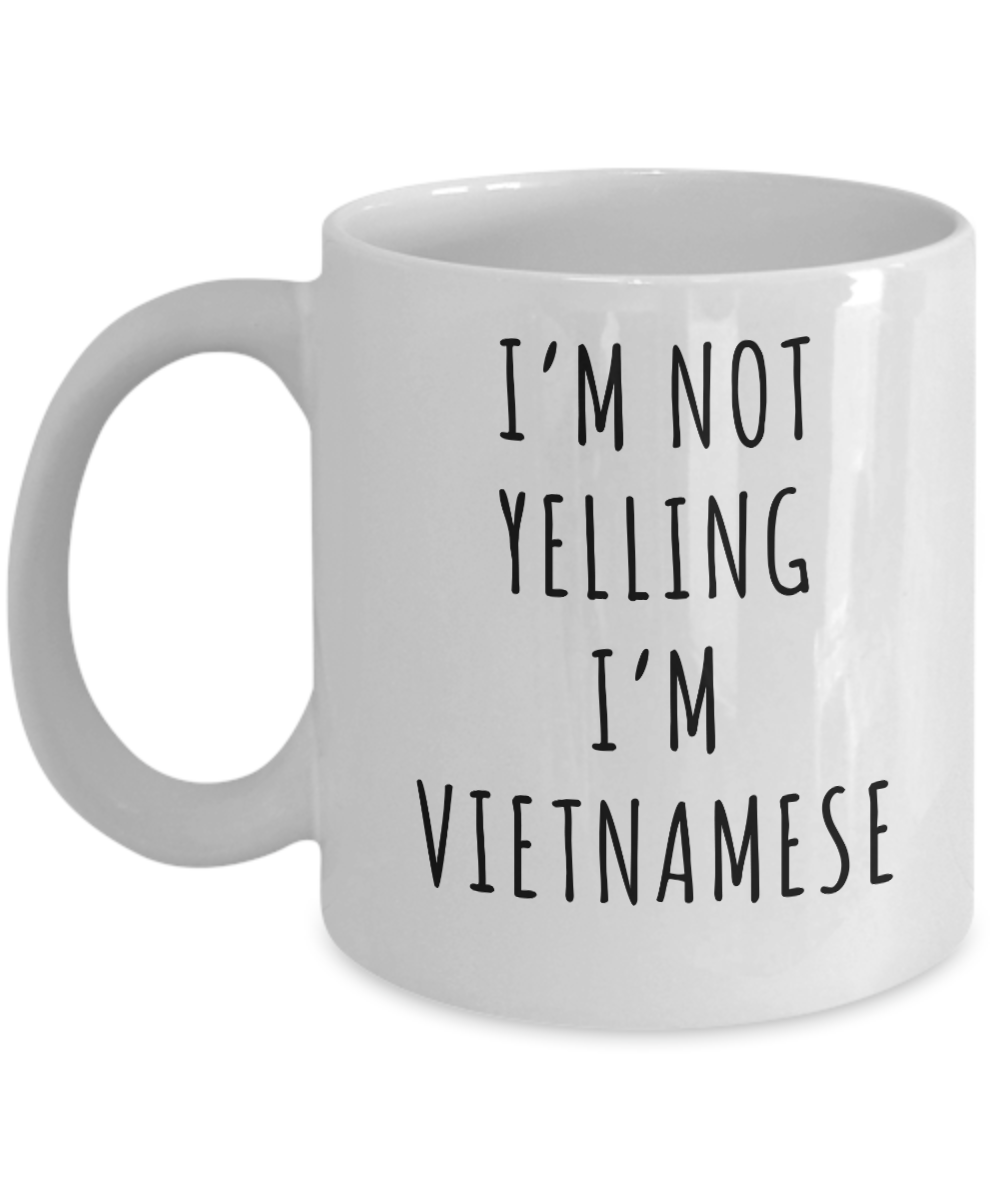 Vietnam Mug, Vietnamese Gifts, I'm Not Yelling I'm Vietnamese Coffee Cup