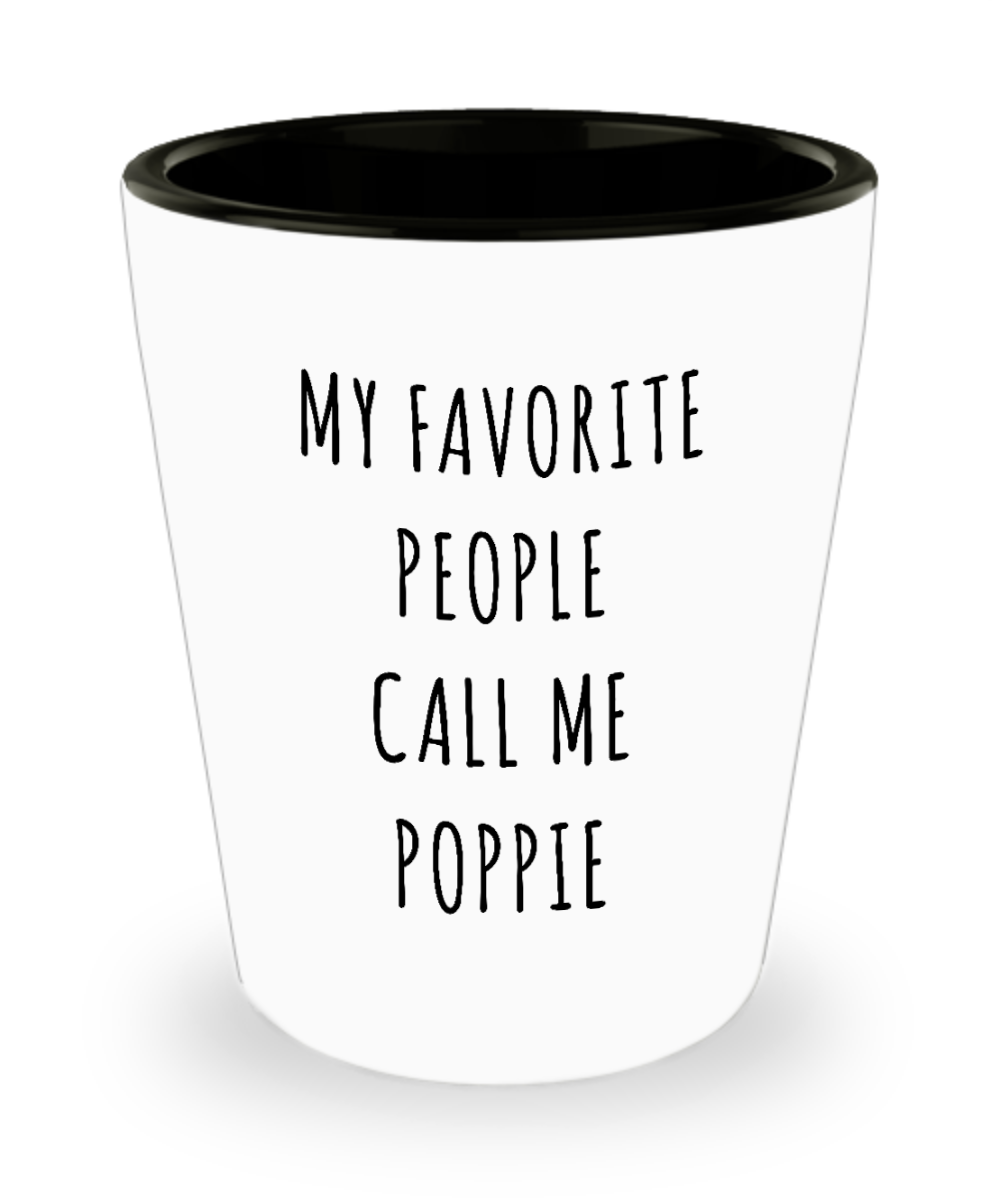 Poppi Gift My Favorite People Call Me Poppie Ceramic Shot Glass