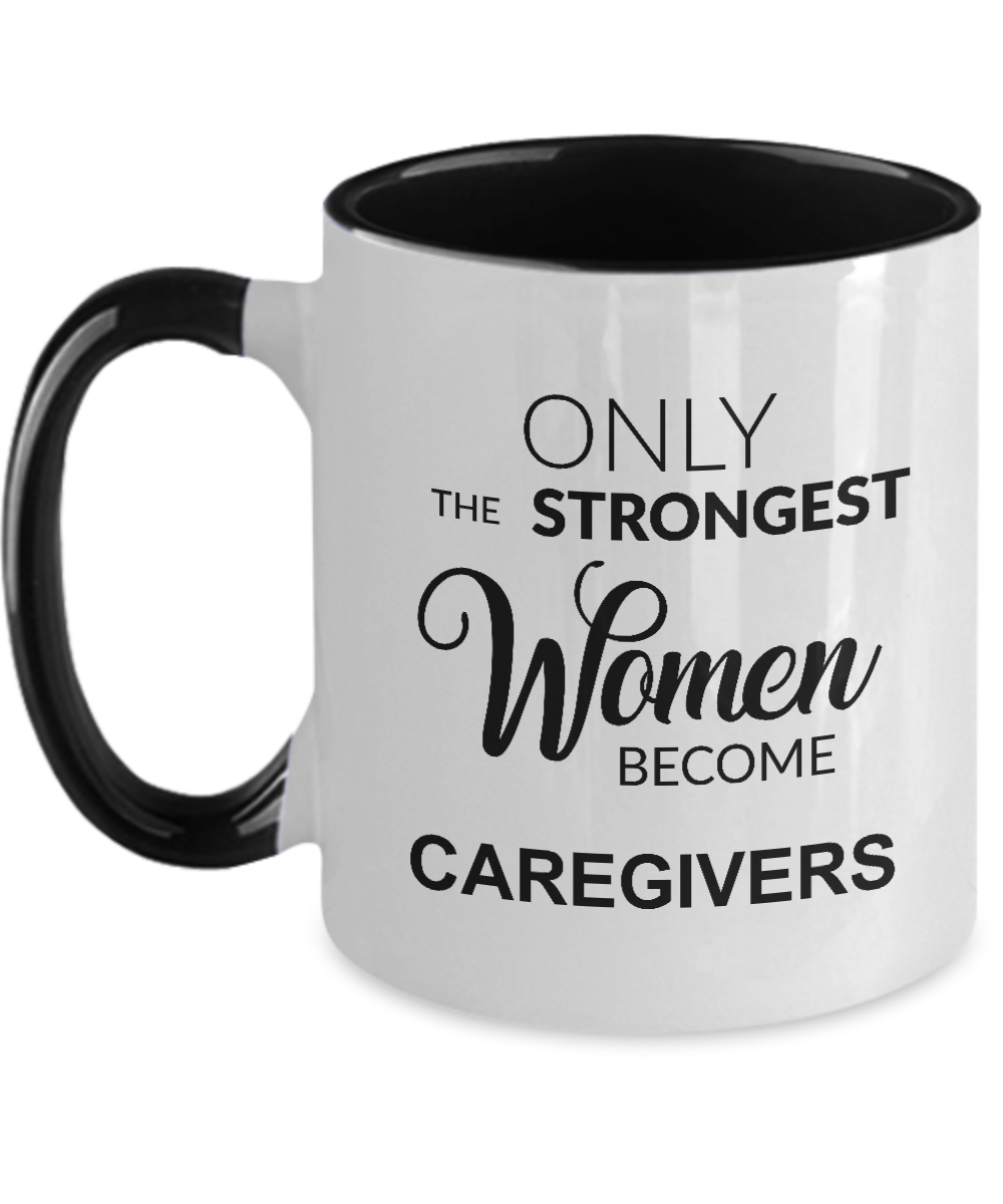 Only The Strongest Women Become Caregiver Mug Two-Tone Coffee Cup Funny Gift