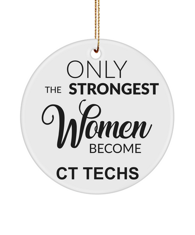 CT Tech Gift, Rad Tech, Cat Scan, Ct Scan, Computed Tomography, Radiology Gift, Only The Strongest Women Become Ct Techs Christmas Tree Ornament