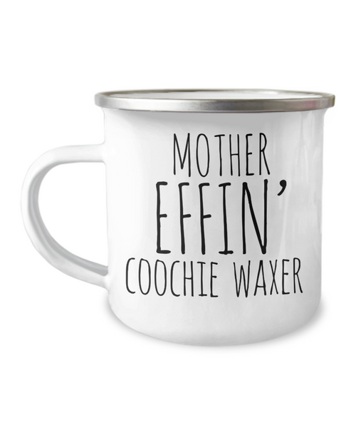 Mother Effin Coochie Waxer Camping Mug Coffee Cup Funny Coworker Gifts