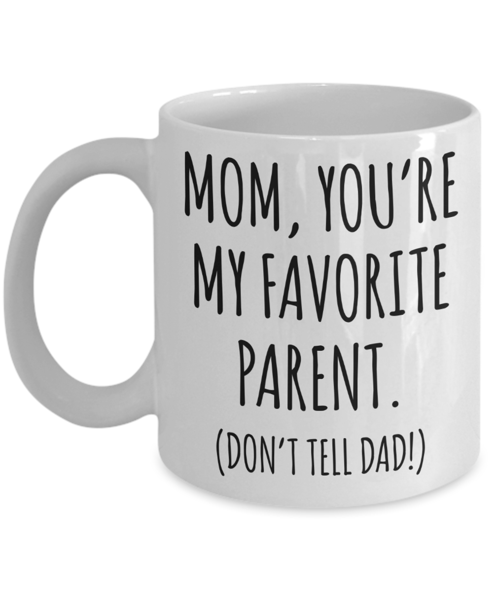 Funny Mother's Day Mug for Mom Birthday You're My Favorite Parent Don ...