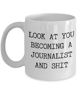 Look at You Becoming a Journalist Mug Gifts Gift Idea For Journalists Funny Present Best Journalist Ever Coffee Cup-Cute But Rude