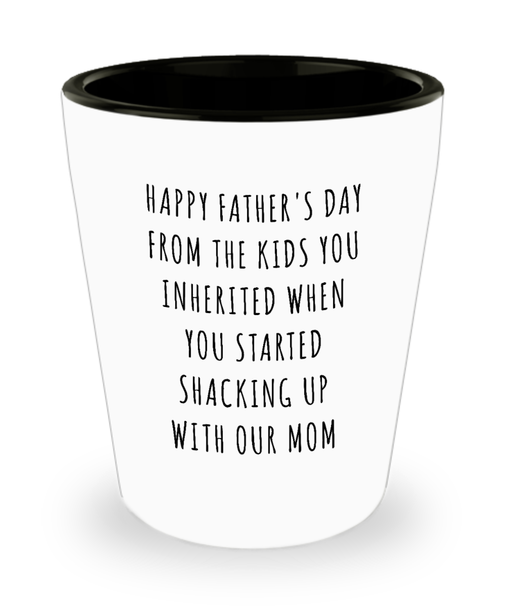 Stepdad Stepfather Gift Idea Gifts for Stepdads Funny Happy Father's Day From the Kids You Inherited When You Started Shacking Up with Our Mom Ceramic Shot Glass