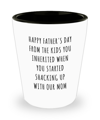 Stepdad Stepfather Gift Idea Gifts for Stepdads Funny Happy Father's Day From the Kids You Inherited When You Started Shacking Up with Our Mom Ceramic Shot Glass