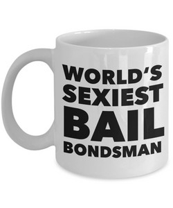 World's Sexiest Bail Bondsman Mug Gift Ceramic Coffee Cup-Cute But Rude