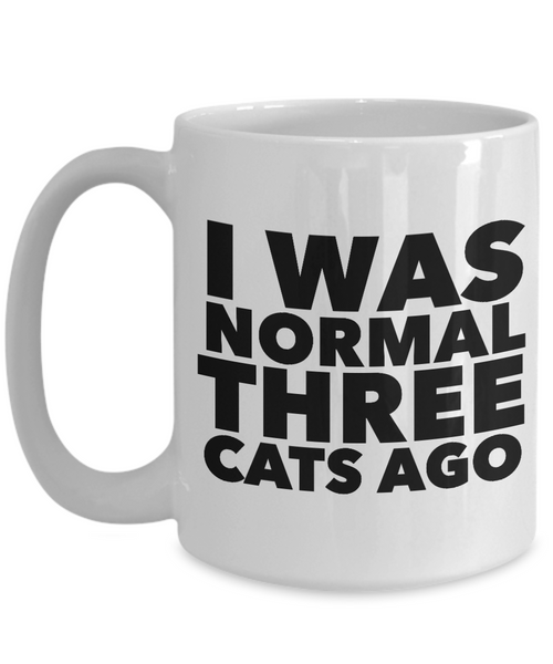 Funny Cat Lovers Coffee Mug - I Was Normal Three Cats Ago Ceramic Coffee Cup-Cute But Rude