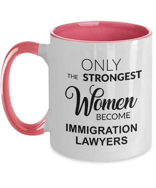 Only The Strongest Women Become Immigration Lawyer. Mug Two-Tone Coffee Cup Funny Gift