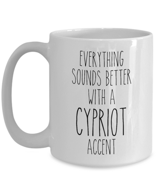 Cyprus Mug Everything Sounds Better with a Cypriot Accent Coffee Cup Gift