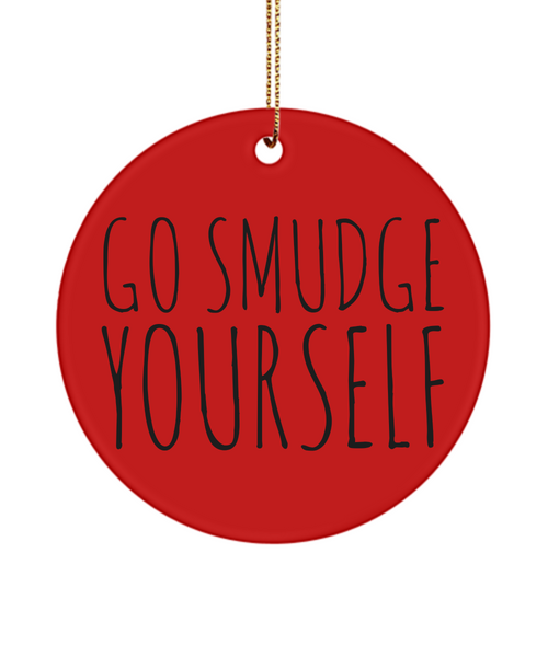 Sarcastic Ornaments Go Smudge Yourself Ceramic Christmas Tree Ornament