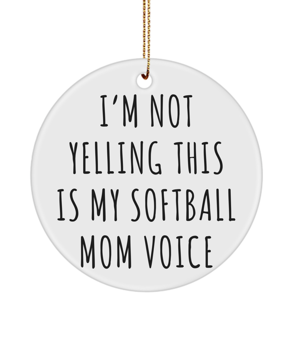 Senior Softball Mom Gift, Softball Ornament, I'm Not Yelling This Is My Softball Mom Voice Christmas Tree Ornament