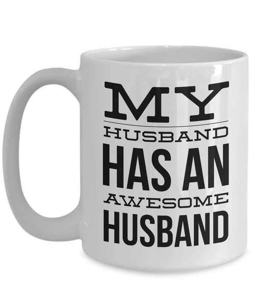 Gay Husband Mug - My Husband Has An Awesome Husband Ceramic Coffee Cup-Cute But Rude