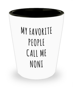 Noni Gifts Best Noni Ever My Favorite People Call Me Noni Christmas Birthday Present Noni Gift Idea Ceramic Shot Glass