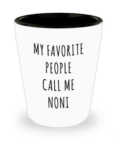 Noni Gifts Best Noni Ever My Favorite People Call Me Noni Christmas Birthday Present Noni Gift Idea Ceramic Shot Glass