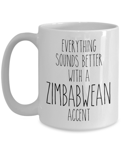 Zimbabwe Mug Everything Sounds Better with a Zimbabwean Accent Coffee Cup Gift