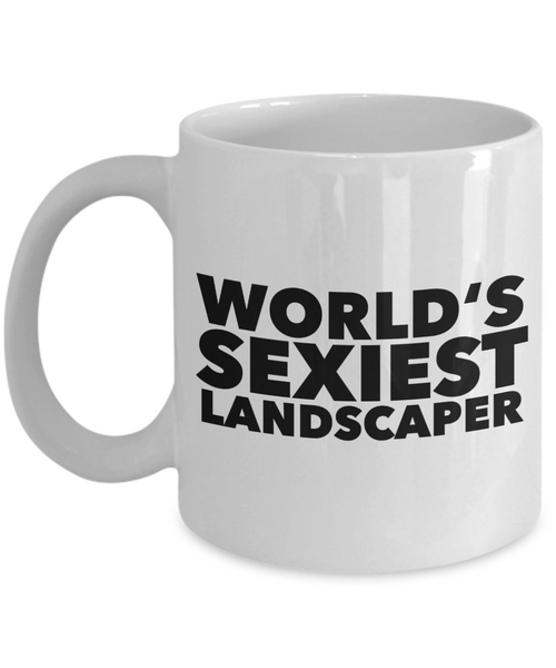 Landscaping Gag Gift World's Sexiest Landscaper Mug Ceramic Coffee Cup-Cute But Rude