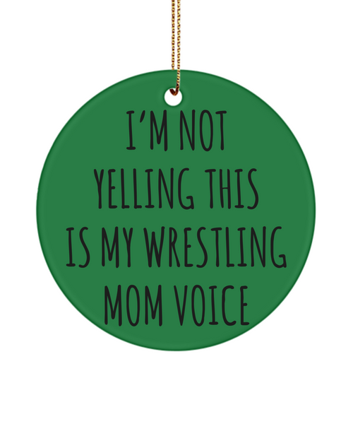 Senior Wrestling Mom Gifts I'm Not Yelling This Is My Wrestling Mom Voice Christmas Tree Ornament