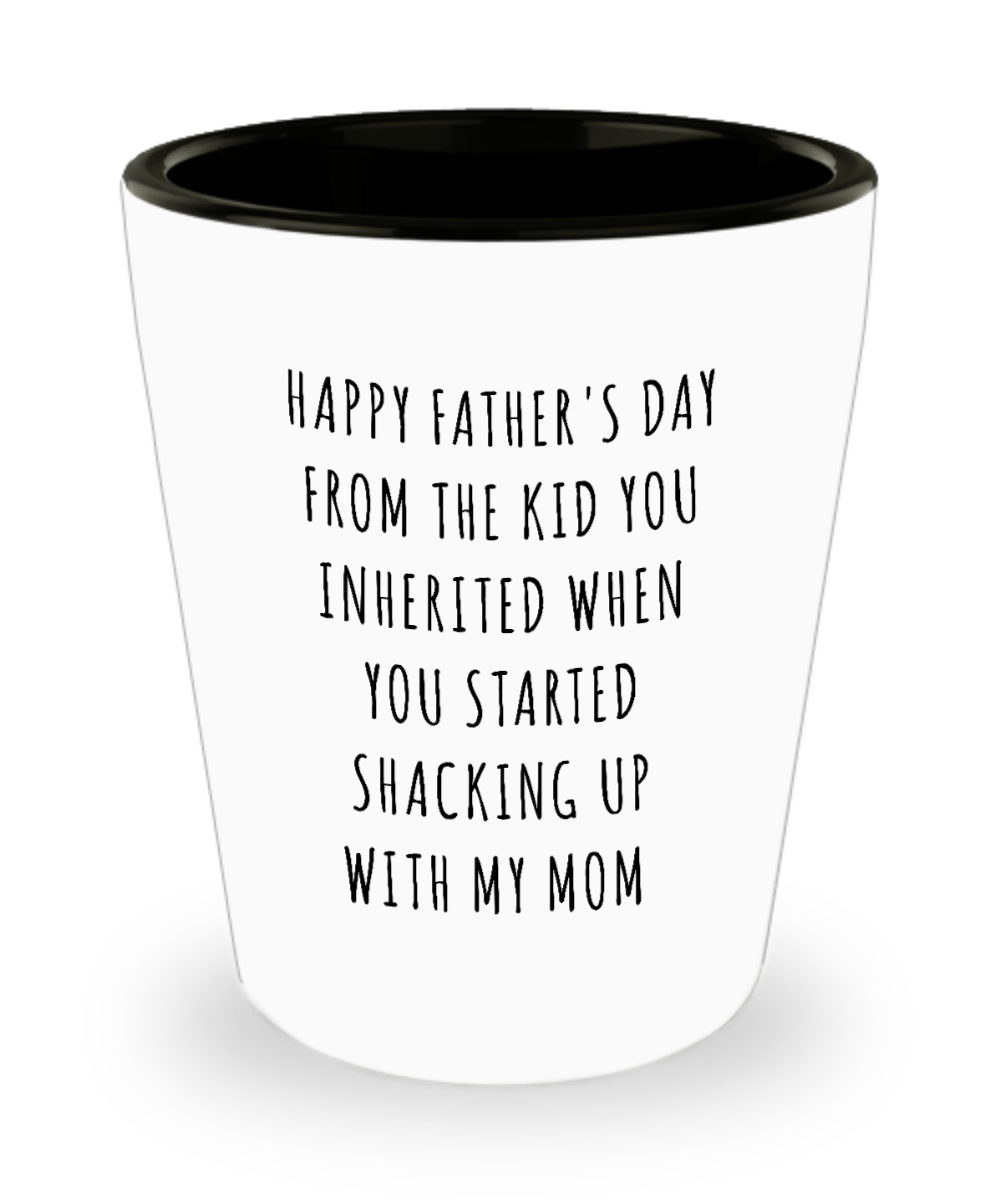 Stepdad Stepfather Gift Idea Gifts for Stepdads Funny Happy Father's Day From the Kid You Inherited When You Started Shacking Up with My Mom Ceramic Shot Glass