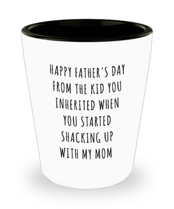 Stepdad Stepfather Gift Idea Gifts for Stepdads Funny Happy Father's Day From the Kid You Inherited When You Started Shacking Up with My Mom Ceramic Shot Glass