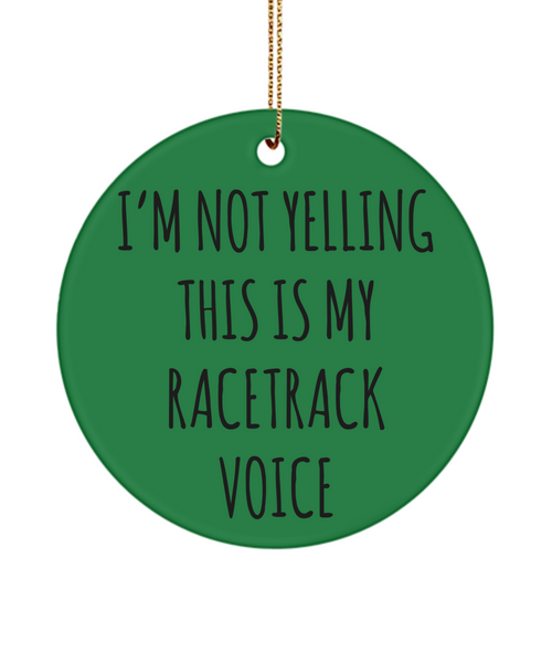 Racetrack Gifts, Racing Ornament, Racing Gifts, I'm Not Yelling This Is My Racetrack Voice Christmas Tree Ornament