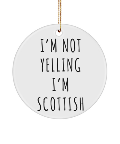 Scotland Ornament, Scottish Gifts, I'm Not Yelling I'm Scottish Christmas Tree Ornament